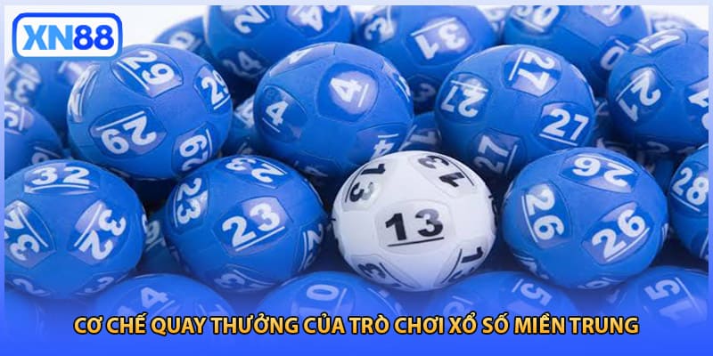 Cơ chế quay thưởng của trò chơi xổ số miền Trung