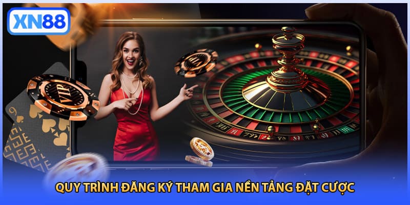 Quy trình đăng ký tham gia nền tảng đặt cược 