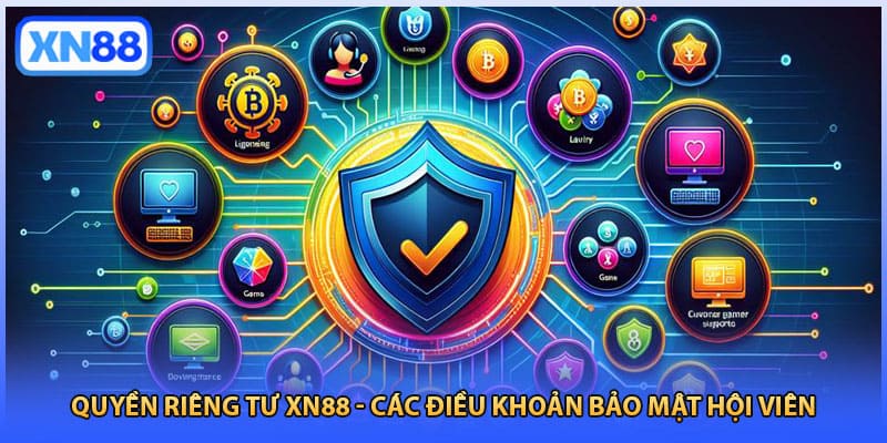 Quyền Riêng Tư XN88 - Các Điều Khoản Bảo Mật Hội Viên